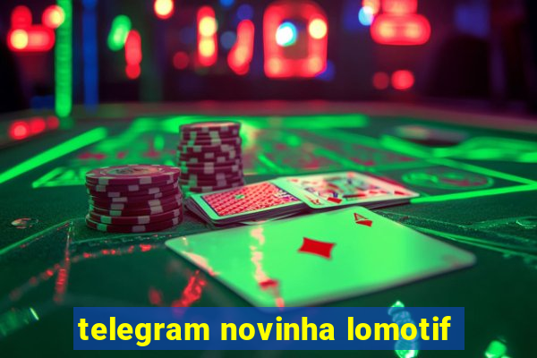 telegram novinha lomotif