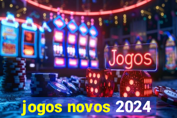 jogos novos 2024