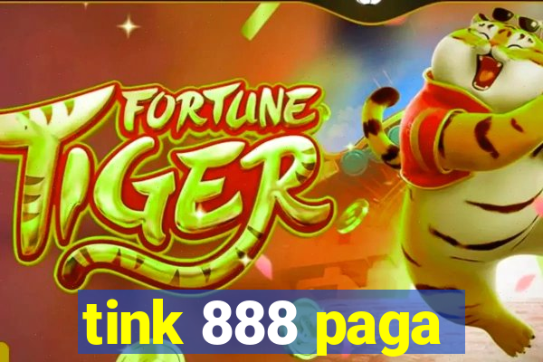 tink 888 paga