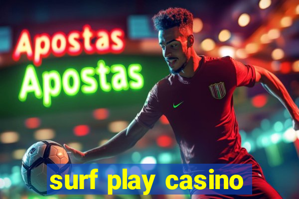 surf play casino