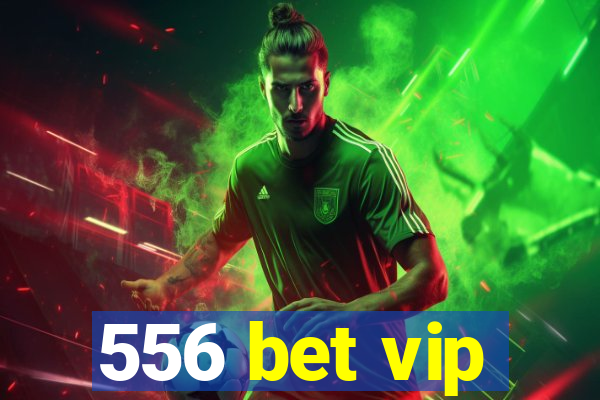 556 bet vip