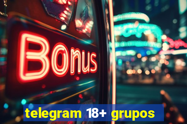 telegram 18+ grupos