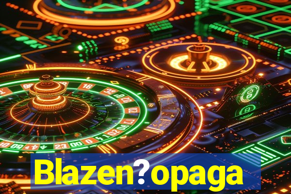 Blazen?opaga