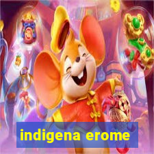 indigena erome