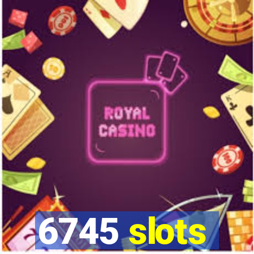 6745 slots