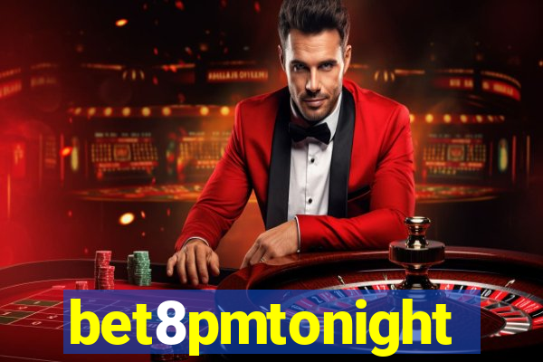 bet8pmtonight