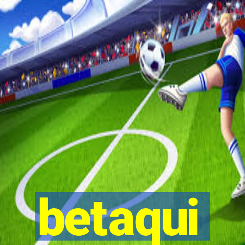 betaqui