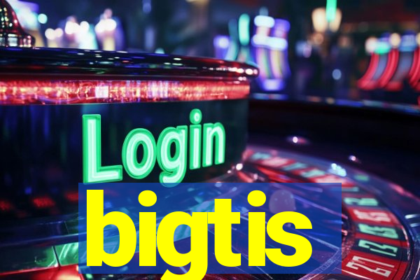 bigtis