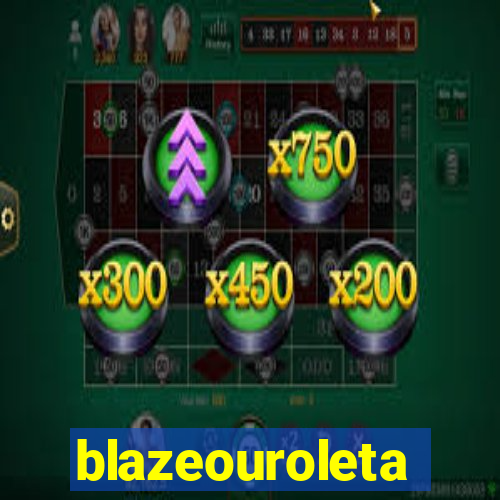 blazeouroleta