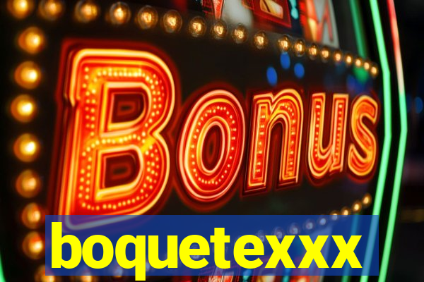 boquetexxx