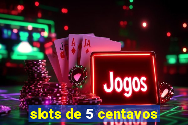 slots de 5 centavos