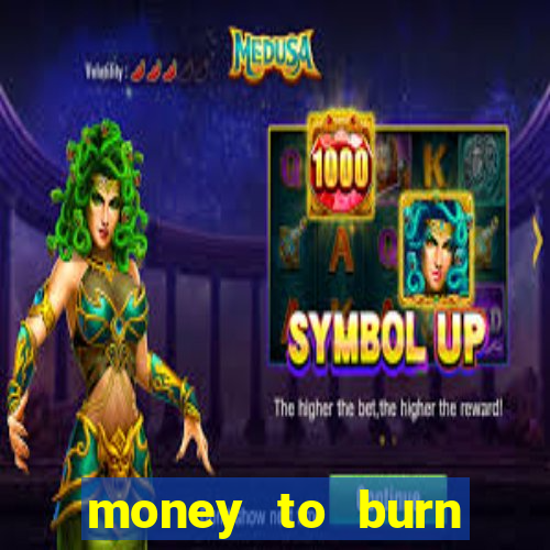 money to burn money to-burn system chapter 1 pt br