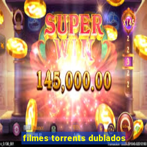 filmes torrents dublados