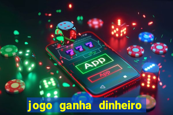 jogo ganha dinheiro de verdade pix