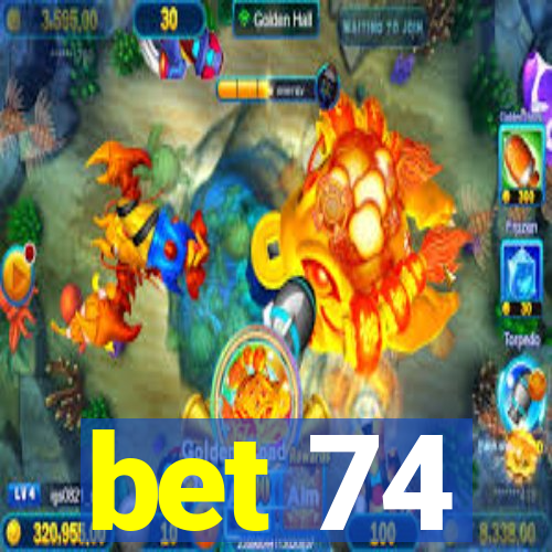 bet 74