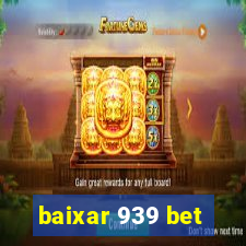 baixar 939 bet