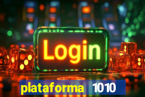 plataforma 1010 jogo do tigre