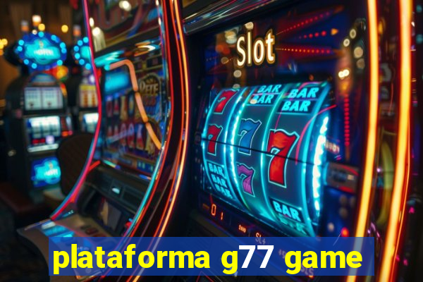 plataforma g77 game