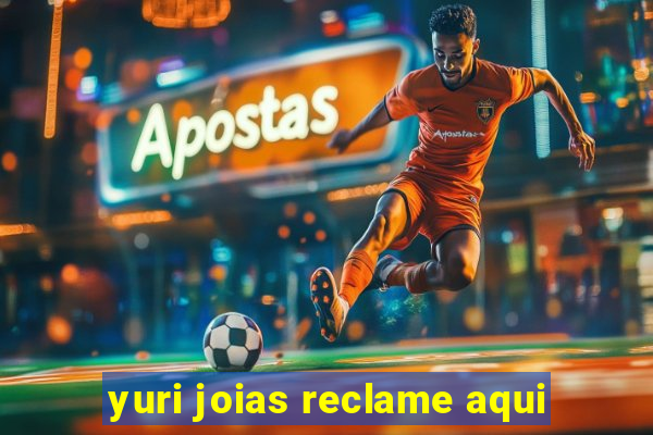 yuri joias reclame aqui