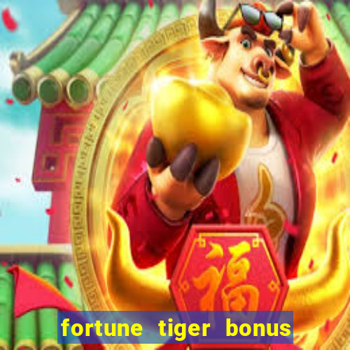 fortune tiger bonus sem deposito