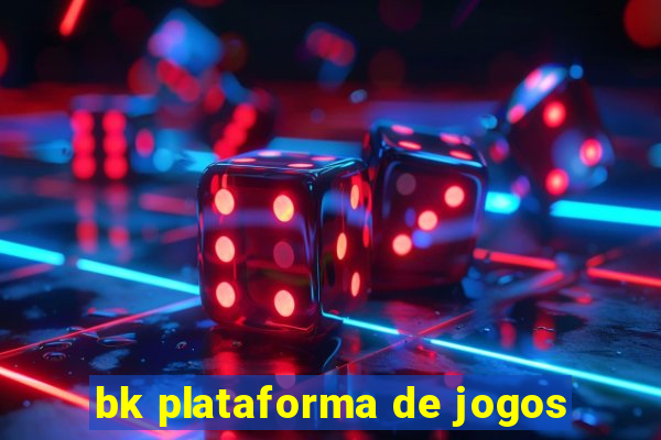 bk plataforma de jogos