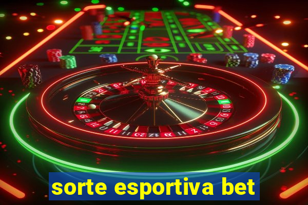 sorte esportiva bet