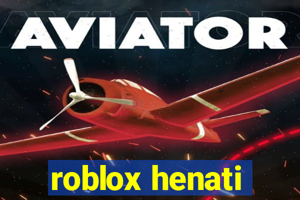 roblox henati