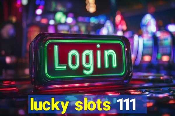 lucky slots 111