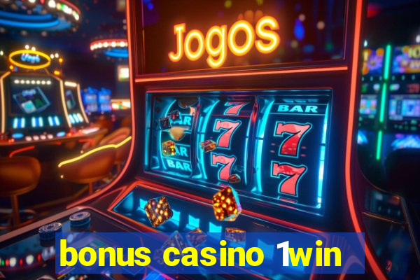 bonus casino 1win