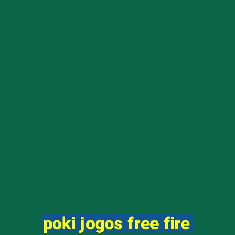 poki jogos free fire