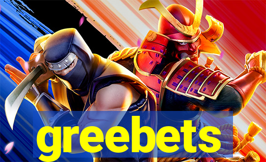 greebets