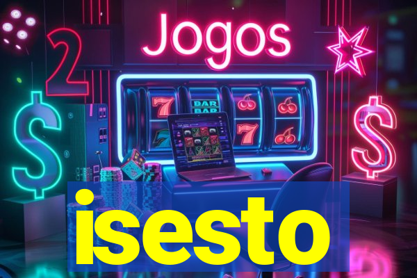 isesto