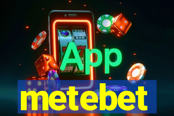 metebet