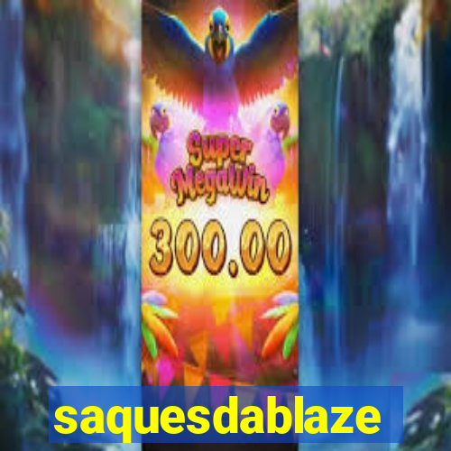 saquesdablaze